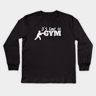 It’s time to hit the GYM, motivational workout message Kids Long Sleeve T-Shirt